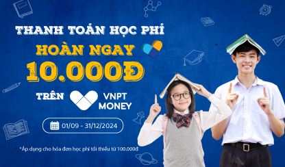 ƯU ĐÃI 10.000Đ THANH TOÁN HỌC PHÍ QUA VNPT MONEY