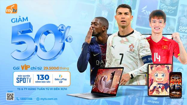 Tháng 10 bùng nổ cùng MyTV – Giảm 50% gói VIP, tận hưởng siêu tiệc thể thao &amp; giải trí đa màn hình!