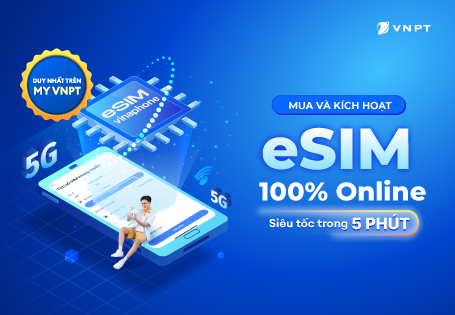 Duy nhất trên My VNPT – Mua &amp; kích hoạt eSIM 100% Online