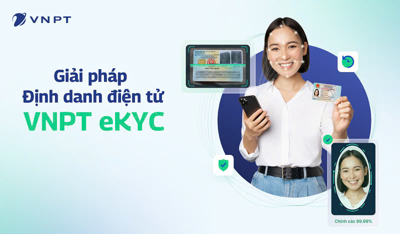 VNPT eKYC - Giải pháp xác thực định danh điện tử hàng đầu hiện nay